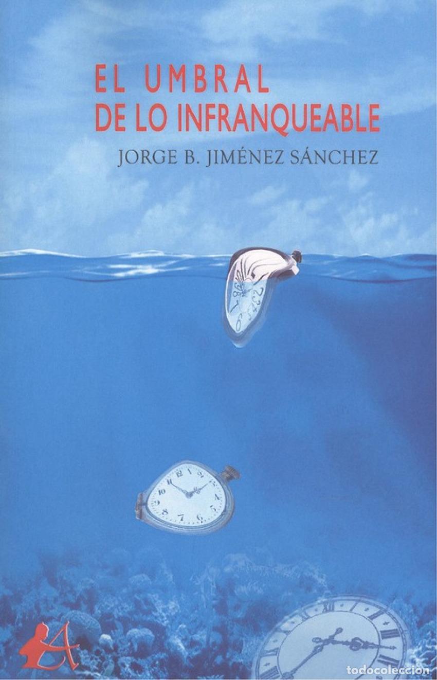 Libros: EL UMBRAL DE LO INFRANQUEABLE - Jim&eacute;nez S&aacute;nchez, Jorge B. - Foto 1