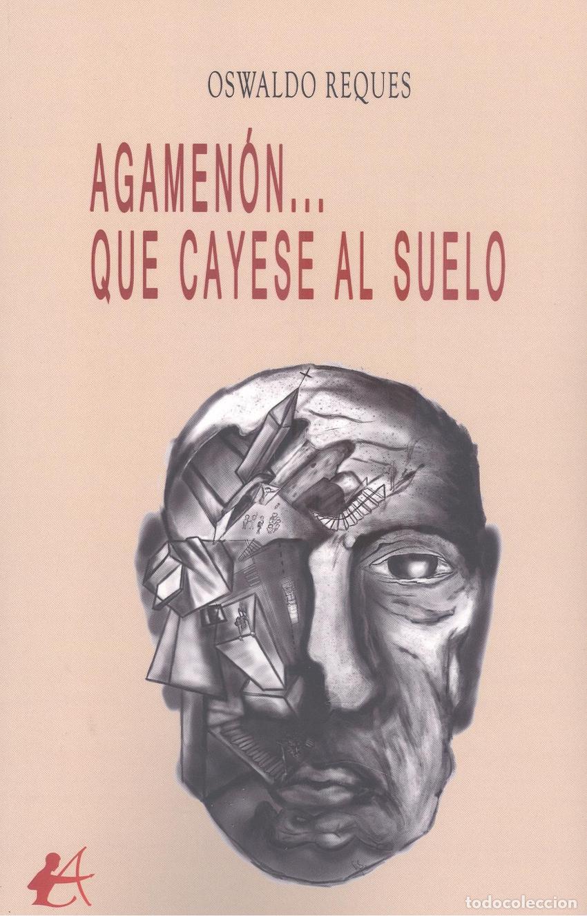 Libros: Agamen&oacute;n...que cayese al suelo - Reques, Oswaldo - Foto 1