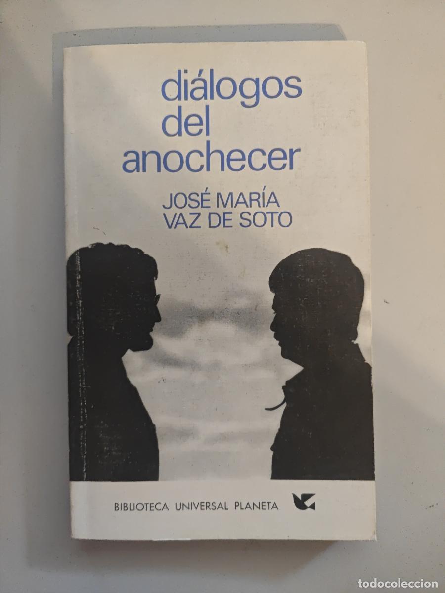 Libri di seconda mano: Di&aacute;logos del anochecer. - Jos&eacute; Mar&iacute;a Vaz de Soto. TDK936