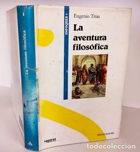Libri di seconda mano: La Aventura filos&oacute;fica. - Tr&iacute;as, Eugenio. TDK937