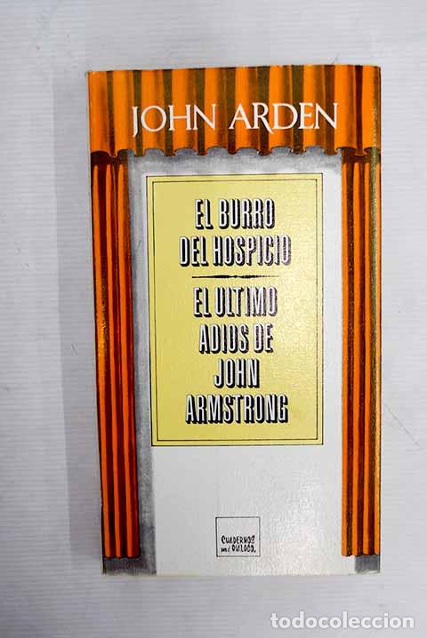 Libros: El burro del hospicio ; El &uacute;ltimo adios de John Armstrong.- Arden, Jonh - Foto 1