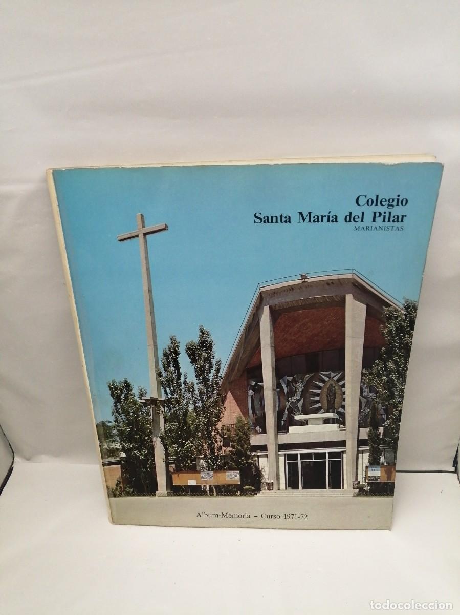 Libros: Colegio Santa Mar&iacute;a del Pilar: &Aacute;lbum Memoria (Marianistas) Curso 1971-1972