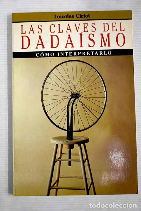 Libros: Las claves del dada&iacute;smo: [c&oacute;mo interpretarlo].- Cirlot, Lourdes - Foto 1