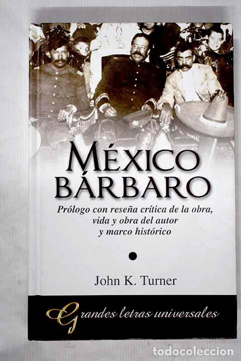 Libros: M&eacute;xico b&aacute;rbaro: Turner, John K..- Turner, John K. - Foto 1