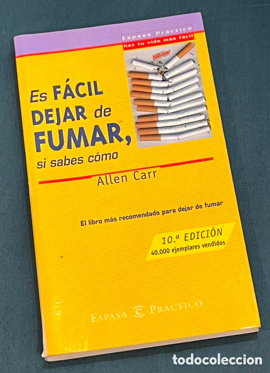 Libros: Libro. Al&iacute;en Carr. &ldquo;Es f&aacute;cil dejar de fumar, si sabes c&oacute;mo&rdquo;. Espasa Pr&aacute;ctico. 2000. - Foto 1