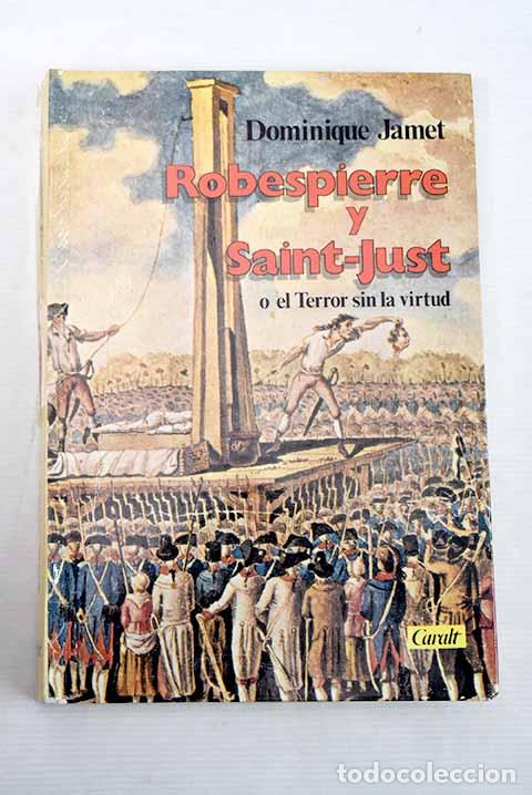 Libros: Robespierre y Saint-Just, o el Terror sin la virtud.- Jamet, Dominique - Foto 1
