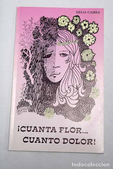 Libros: &iexcl;Cuanta flor.cuanto dolor.- Caires, Delia - Foto 1