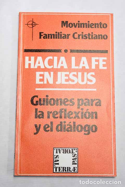 Libros: Hacia la fe en Jes&uacute;s: guiones para la reflexi&oacute;n y el di&aacute;logo - Foto 1
