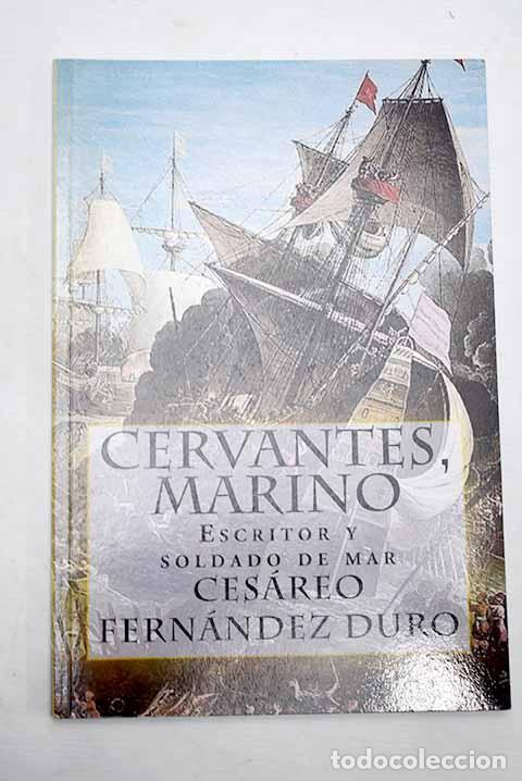 Libros: Cervantes marino: escritor y soldado del mar.- Fernandez Duro, Cesareo