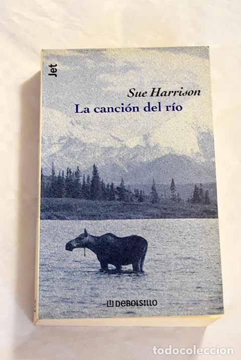 Libros: La canci&oacute;n del r&iacute;o: Harrison, Sue.- Harrison, Sue - Foto 1
