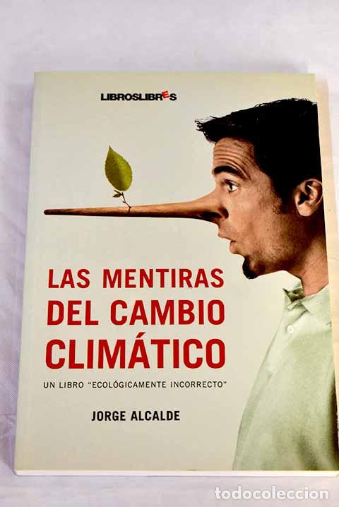 Libros: Las mentiras del cambio clim&aacute;tico: un libro ecol&oacute;gicamente incorrecto.- Alcalde, Jorge - Foto 1