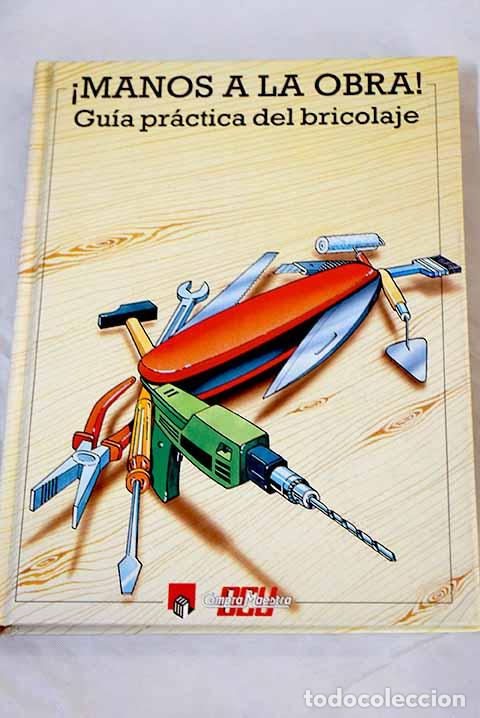 Libros: &iexcl;Manos a la obra!: gu&iacute;a pr&aacute;ctica del bricolaje - Foto 1