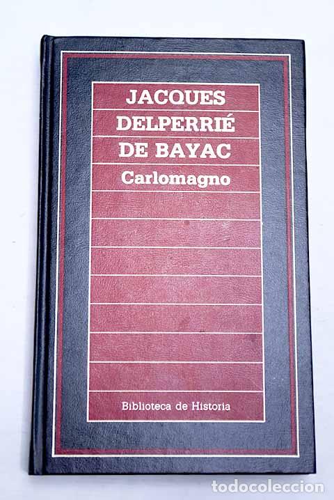 Libros: Carlomagno: Delperri&eacute; de Bayac, Jacques.- Delperri&eacute; de Bayac, Jacques - Foto 1
