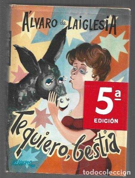 Libros: TE QUIERO, BESTIA - LAIGLESIA, ALVARO DE - Foto 1