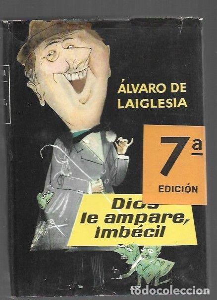 Libros: DIOS LE AMPARE, IMBECIL - LAIGLESIA, ALVARO DE - Foto 1