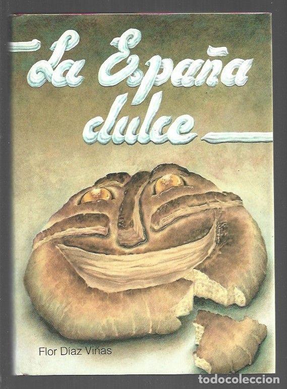 Libros: ESPA&Ntilde;A DULCE - LA - DIAZ VI&Ntilde;AS, FLOR - Foto 1