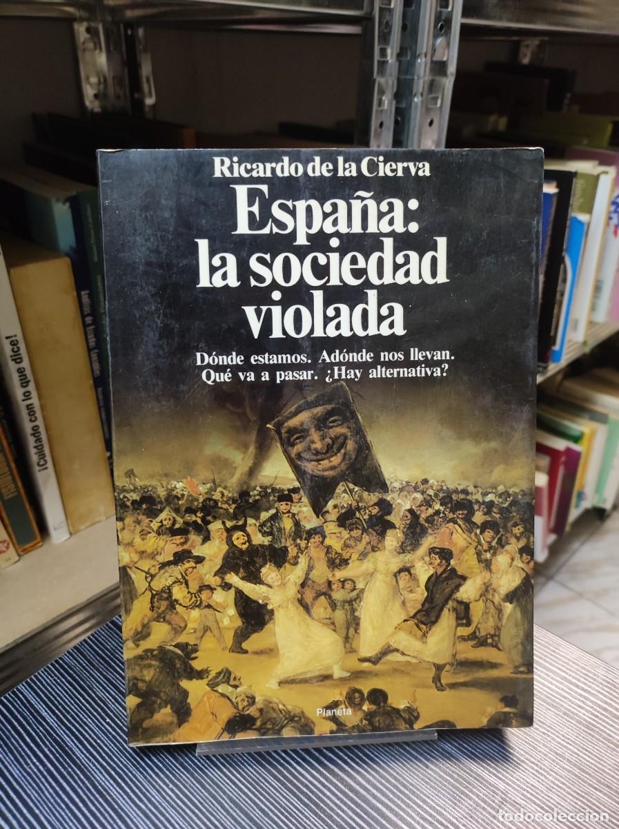 Libros: Espa&ntilde;a: La Sociedad Violada Ricardo De La Cierva - Foto 1