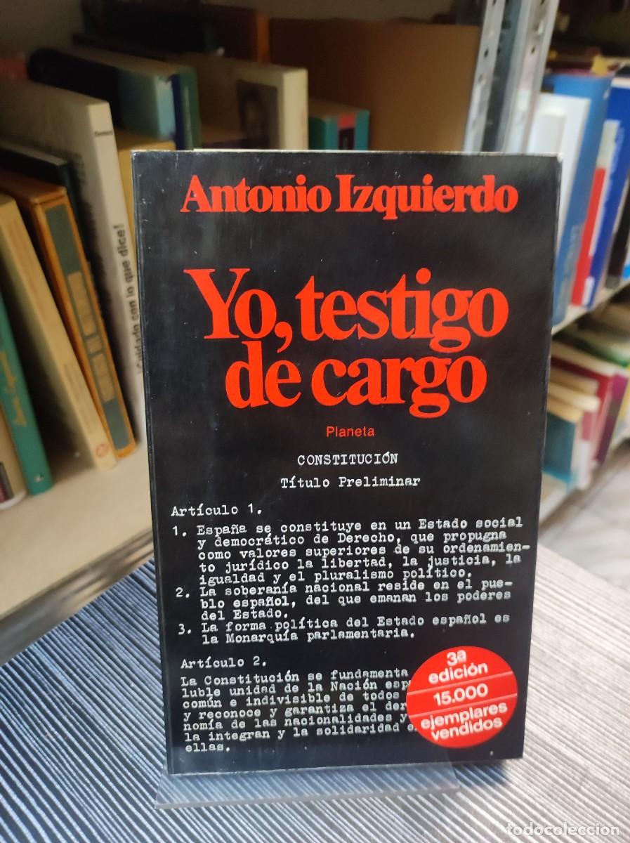 Libros: YO, TESTIGO DE CARGO - ANTONIO IZQUIERDO - Foto 1