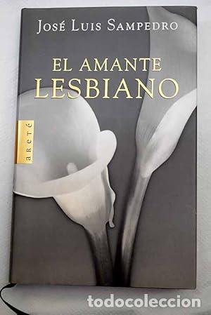 B&uuml;cher: El amante lesbiano. - Sampedro, Jos&eacute; Luis. TDK940