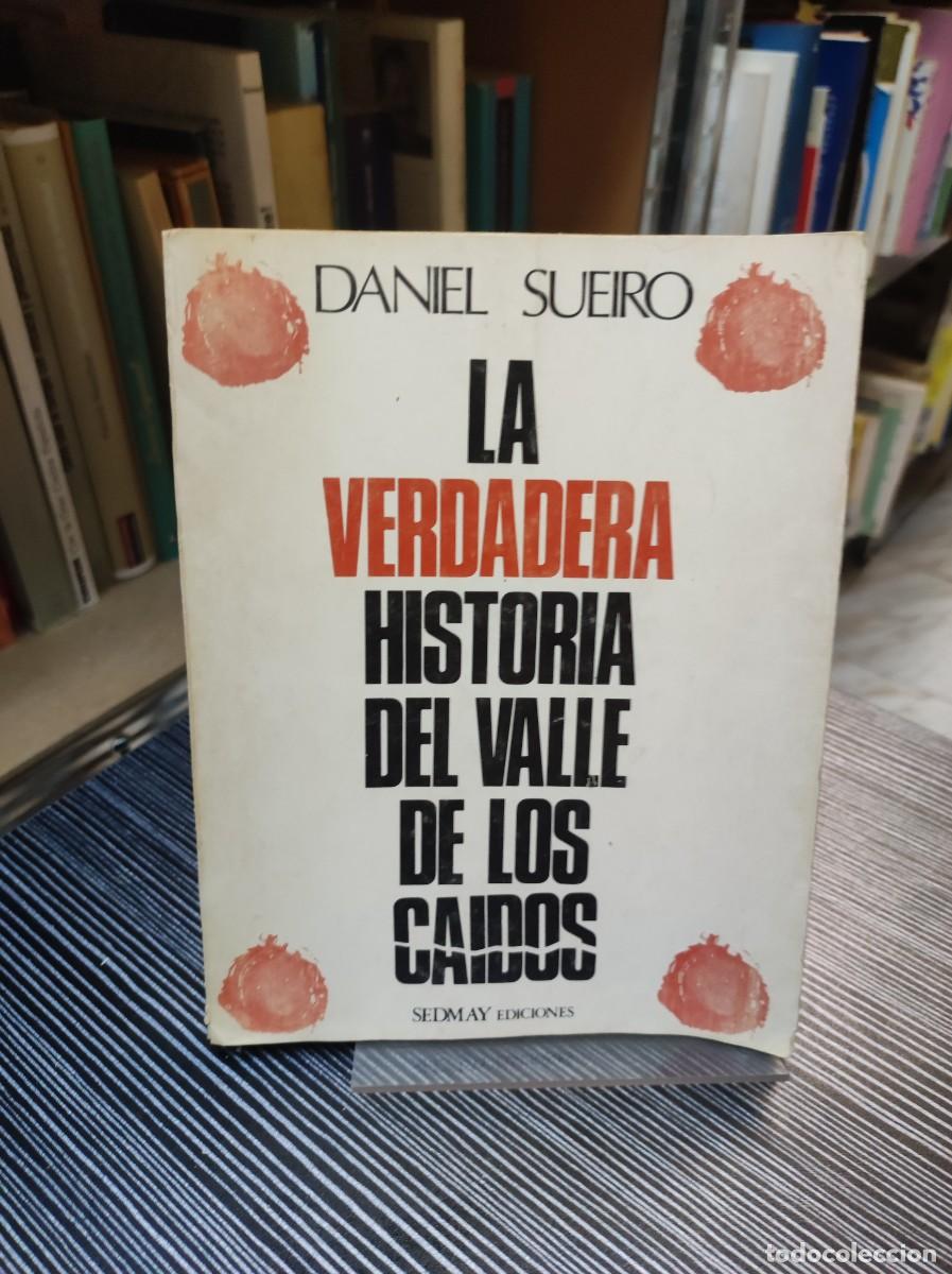 Libros: LA VERDADERA HISTORIA DEL VALLE DE LOS CAIDOS DANIEL SUEIRO - Foto 1