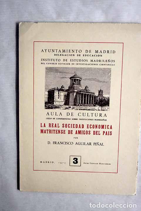 Libros: La Real Sociedad Econ&oacute;mica Matritense de Amigos del Pa&iacute;s.- Aguilar Pi&ntilde;al, Francisco
