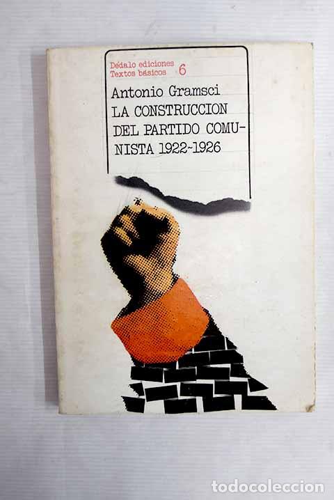 Libros: La construcci&oacute;n del Partido Comunista: 1922-1926.- Gramsci, Antonio - Foto 1