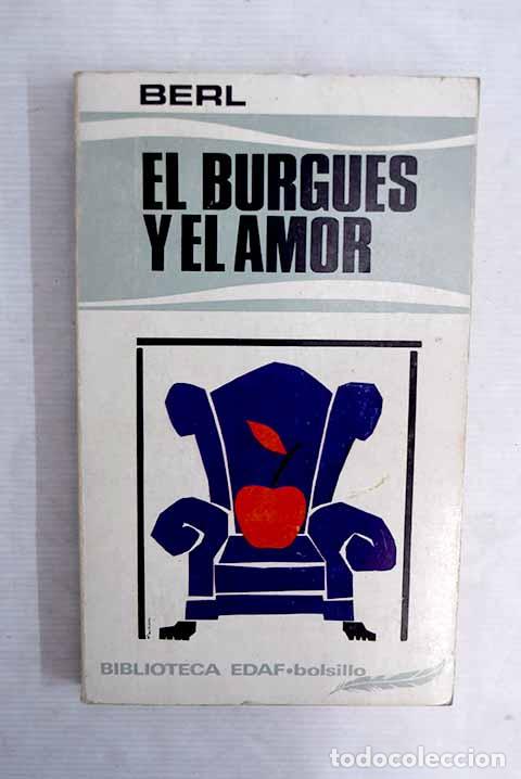 Libros: El burgu&eacute;s y el amor.- Berl, Emmanuel - Foto 1
