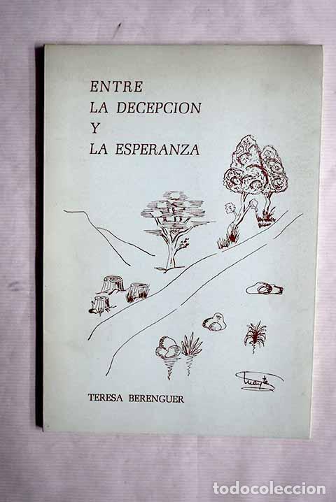 Libros: Entre la decepci&oacute;n y la esperanza.- Berenguer, Teresa - Foto 1