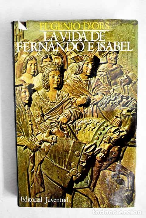 Libros: La vida de Fernando e Isabel.- Ors, Eugenio d - Foto 1