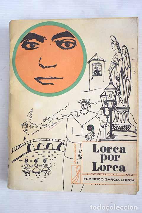 Libros: Lorca por Lorca: Garc&iacute;a Lorca, Federico.- Garc&iacute;a Lorca, Federico