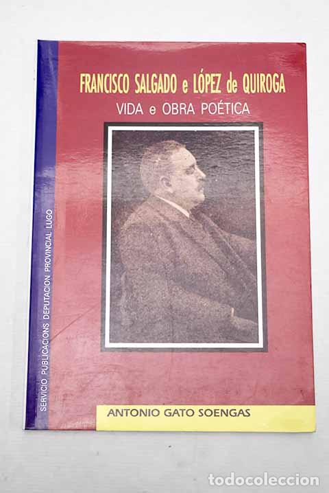 Libros: Vida e obra po&eacute;tica de D. Francisco Salgado e L&oacute;pez de Quiroga.- Salgado y L&oacute;pez Quiroga, Francisco - Foto 1