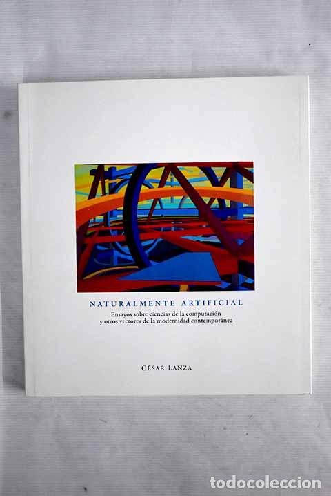 Libros: Naturalmente artificial.- Lanza, C&eacute;sar - Foto 1