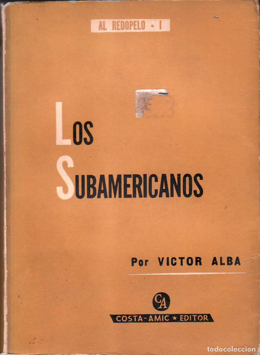 Libros: ALBA, V&iacute;ctor.- - Los subamericanos. (Al redopelo I). - Foto 1