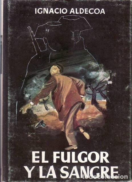 Libros: ALDECOA, Ignacio.- - El fulgor y la sangre. Novela. - Foto 1