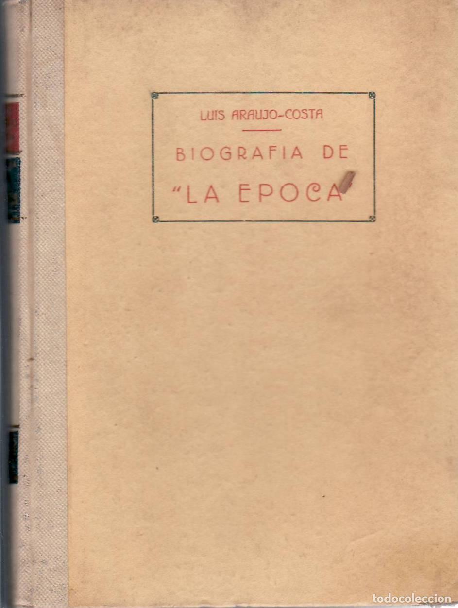 Libros: ARAUJO COSTA, Luis.- - Biograf&iacute;a de La Epoca. - Foto 1