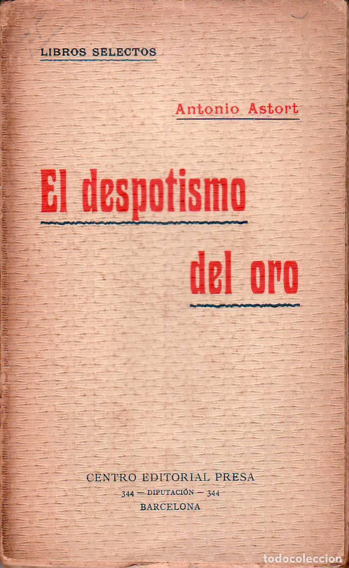 Libros: ASTORT, Antonio.- - El despotismo del oro. Novela. - Foto 1