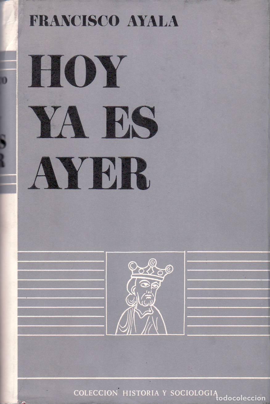 Libros: AYALA, Francisco.- - Hoy ya es ayer. - Foto 1