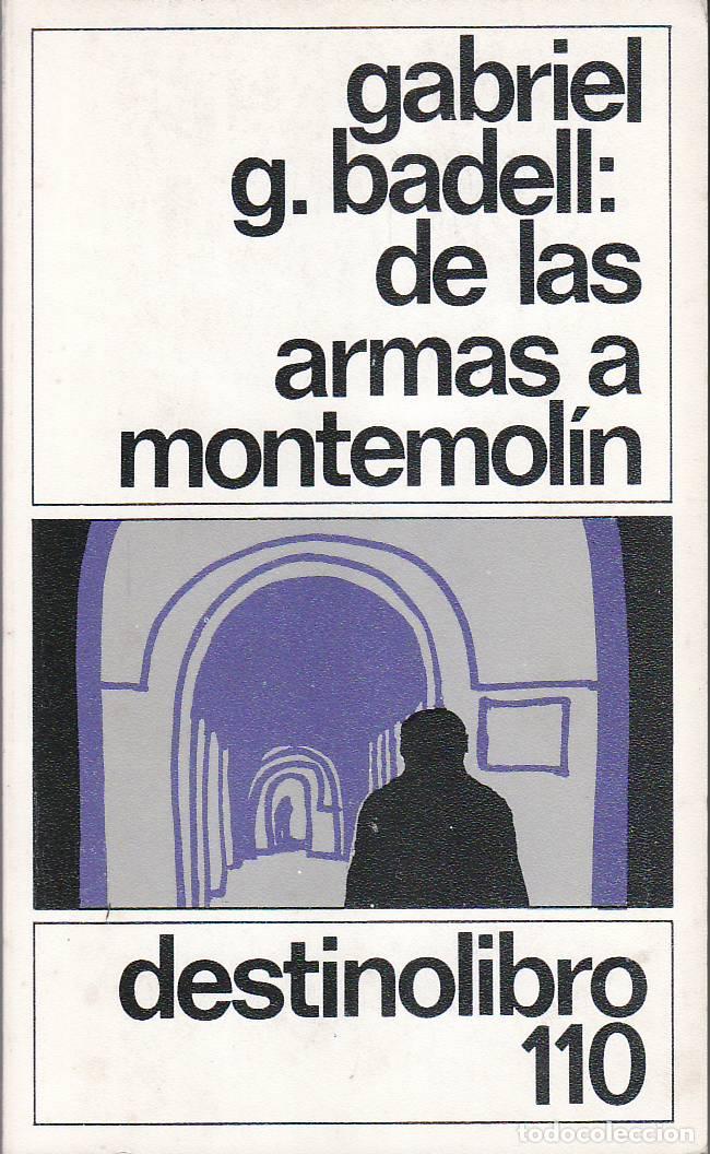 Libros: BADELL, Gabriel G.- - De las armas a Montemol&iacute;n. - Foto 1