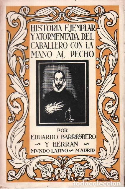 Libros: BARRIOBERO Y HERRAN, E.- - Historia edificante y atormentada del Caballero con la Mano al Pecho. - Foto 1