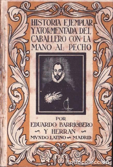 Libros: BARRIOBERO Y HERRAN, E.- - Historia edificante y atormentada del Caballero con la mano al pecho. - Foto 1