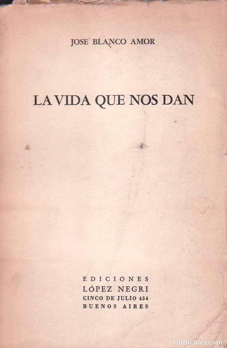 Libros: BLANCO AMOR, Jos&eacute;.- - La vida que nos dan. Novela. - Foto 1