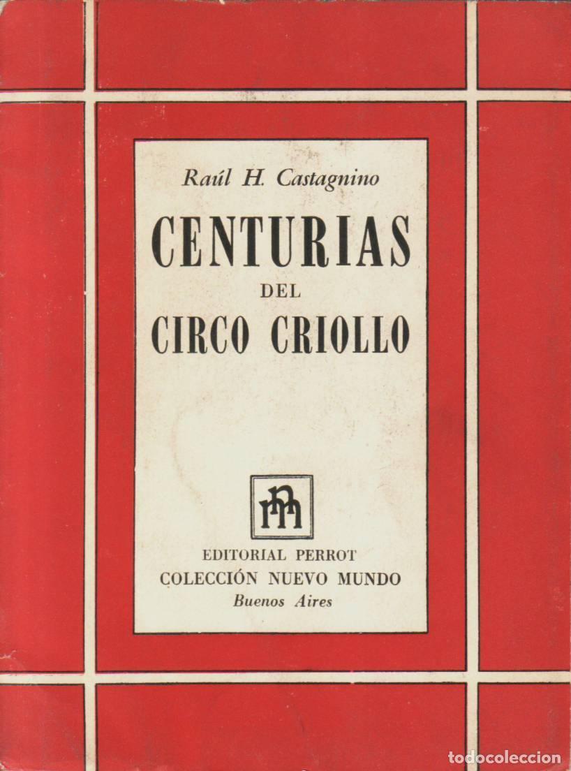 Libros: CASTAGNINO, Ra&uacute;l H.- - Centurias del circo criollo. - Foto 1