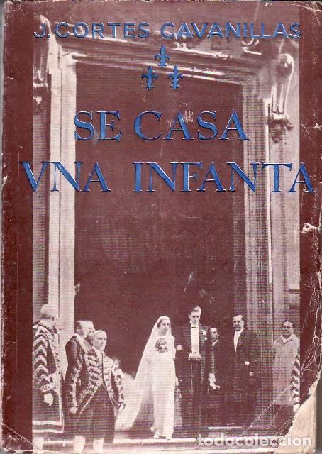 Libros: CORTES CAVANILLAS, J.- - Se casa una infanta. - Foto 1