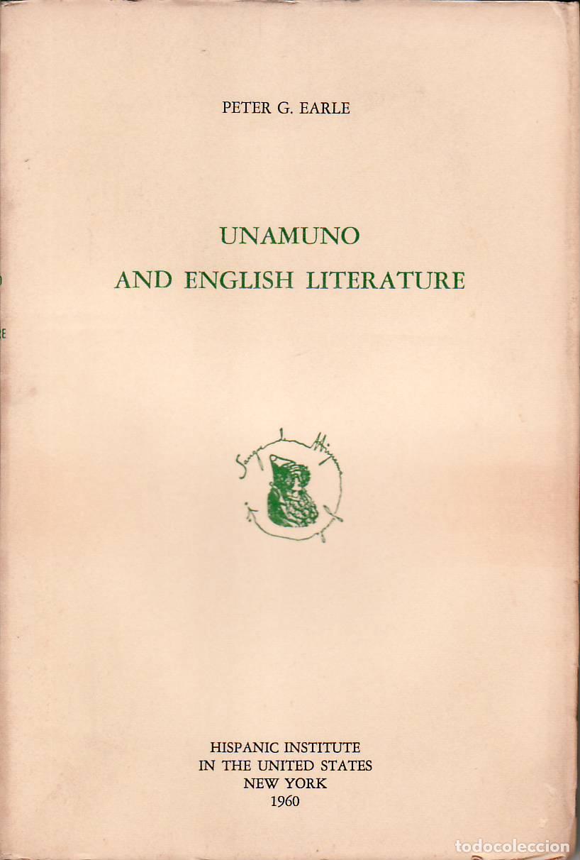 Libros: EARLE, Peter G.- - Unamuno and english literature.
