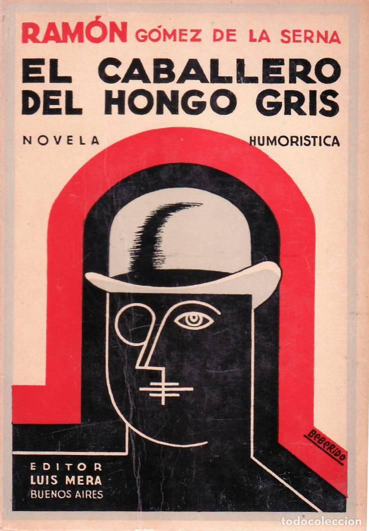 Libros: GOMEZ DE LA SERNA, Ram&oacute;n.- - El Caballero del hongo gris. (Novela humor&iacute;stica). - Foto 1