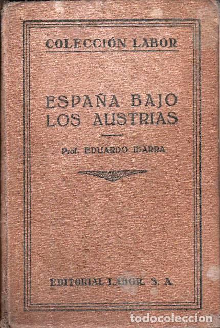 Libros: IBARRA Y RODRIGUEZ, Eduardo.- - Espa&ntilde;a bajo los Austrias. - Foto 1