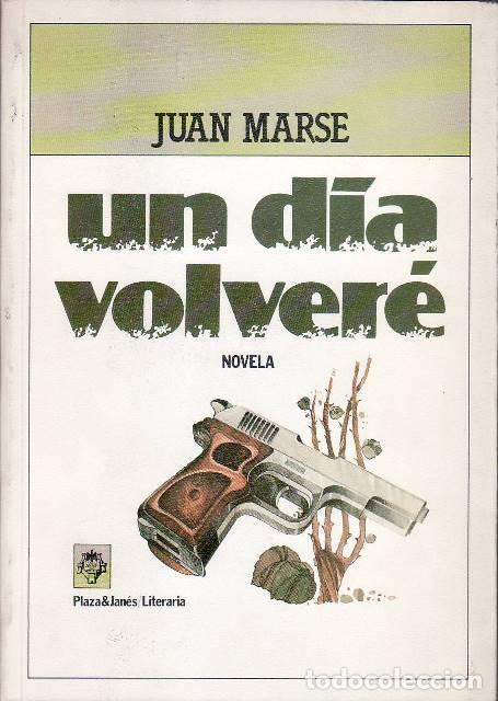 Libros: MARSE, Juan.- - Un d&iacute;a volver&eacute;. - Foto 1