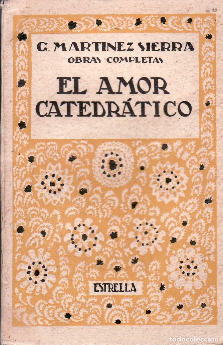 Libros: MARTINEZ SIERRA, G.- - El amor catedr&aacute;tico. - Foto 1