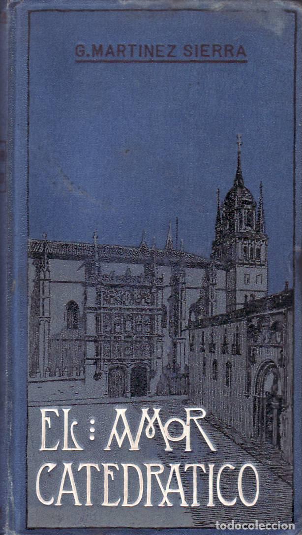 Libros: MARTINEZ SIERRA, G.- - El amor catedr&aacute;tico. - Foto 1