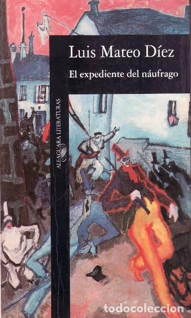 Libros: MATEO D&Iacute;EZ, Luis.- - El expediente del n&aacute;ufrago. Novela. - Foto 1